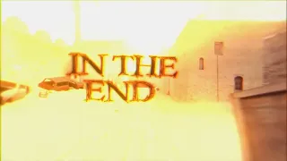 IN THE END | CS SOURSE