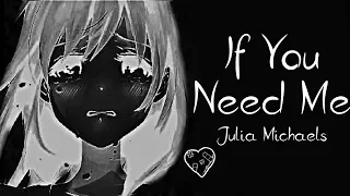 Nightcore → If You Need Me ♪ (Julia Michaels) LYRICS ✔︎