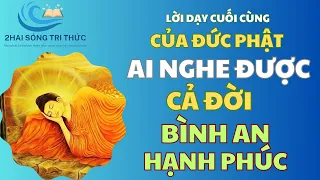 Lời Dạy Cuối Cùng Của Đức Phật Trước Khi Nhập Niết Bàn I Ai Nghe Được Cả Đời Bình An Hạnh Phúc |2HAI