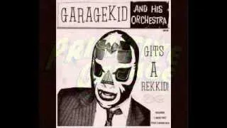 Thee Garagekid & His Orchestra - Give Me All, That You´ve Got