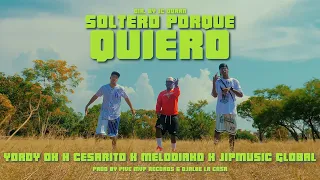 YORDY DK ❌  CESARITO ❌  MELODIAKO ❌  JIPMUSIC GLOBAL - Soltero Porque Quiero (Remix) [Video Oficial]