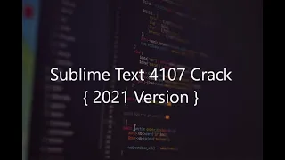 How to Crack Full Sublime Text Build 4107 2021 Latest Version