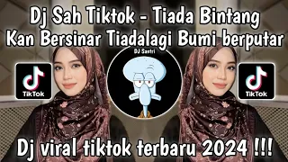 DJ SAH TIKTOK - TIADA BINTANG KAN BERSINAR TIADA LAGI BUMI BERPUTAR | DJ SAH SARAH SUHAIRI REMIX