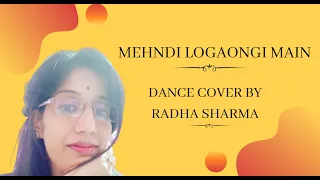 Mehndi Logaongi Main | Bollywood Romantic Video Song | Vibha Sharma | Dance Cover By Radha Sharma