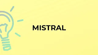 What is the meaning of the word MISTRAL?