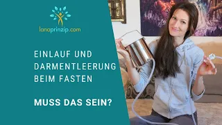 Darmentleerung und Einlauf beim Heilfasten - Muss das sein?