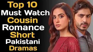 Top 10 Must Watch Cousin Romance Short Pakistani Dramas | The House of Entertainment