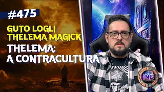 THELEMA: A CONTRACULTURA - GUTO LOGLI - THELEMA MAGICK - Isto Não É #475