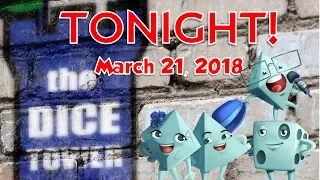 Dice Tower Tonight! - March 21, 2018