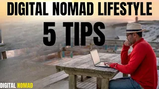 5 Essential Tips for Creating Your Digital Nomad Lifestyle