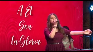 A El Sea La Gloria - Gabriela Rocha En Iglesia Nueva Vision