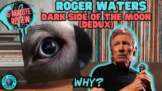 Roger Waters - Dark Side Of The Moon Redux (WHY?): 5 Minute Review