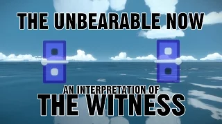 The Unbearable Now: An Interpretation of The Witness