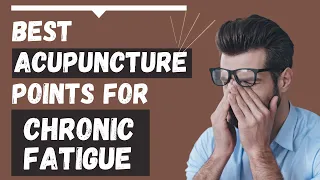 Acupuncture Points for Fatigue (including Adrenal fatigue)