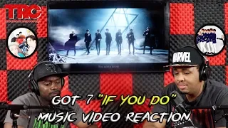 Got7 "If You Do" Music Video Reaction