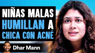 Niñas Malas Humillan A Chica Con Acné | Dhar Mann