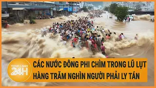 Các nước Đông Phi chìm trong lũ lụt kinh hoàng, hàng trăm nghìn người phải ly tán