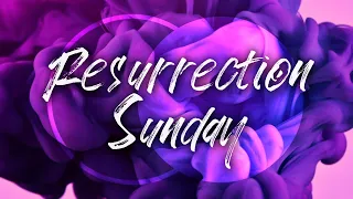 Resurrection Sunday - April 12, 2020 (Worship From Home)