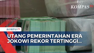 Utang di Pemerintahan Era Jokowi Tembus Rp 8.253 T per Januari 2024!