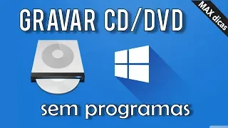 COMO GRAVAR CD/DVD PELO WINDOWS - Sem programa adicional
