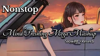 Nonstop Mind Freshing Mega Mashup JUKE BOX (Slowed +Reverb)it's LO-FI MIX