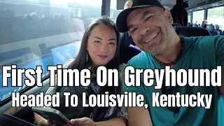 Our First Time Riding Greyhound - Headed to Louisville, KY