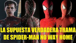 LA SUPUESTA VERDADERA TRAMA DE SPIDER-MAN NO WAY HOME