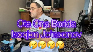 “Ota Ona borida” Isoqjon Jo’raxonov eshitib ko’zlarga yosh keldi barchamizga Ota Ona duosi nasib et