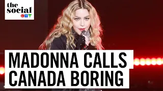 Madonna called Canada boring and Canadians aren’t impressed | The Social