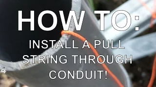HOW TO: Run a pull string through conduit