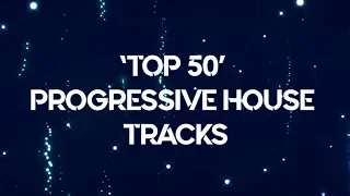 TOP 50 "BEST PROGRESSIVE HOUSE SONGS" OF ALL TIME