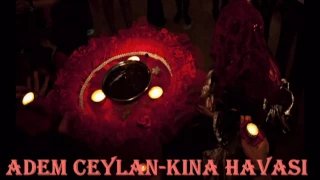 ADEM CEYLAN-KINA HAVASI