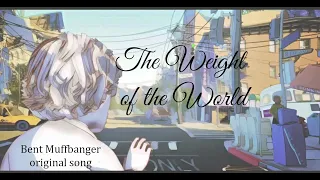 The Weight of the World - Bent Muffbanger original song from the album These Days