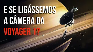 E se ligássemos a câmera da Voyager 1?