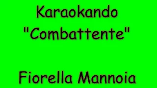 Karaoke Italiano - Combattente - Fiorella Mannoia ( Testo )