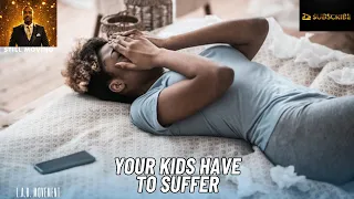 Your Kids Have To Suffer