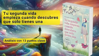 Tu segunda vida empieza cuando descubres que solo tienes una:El Secreto Para Una Vida Plena y Feliz