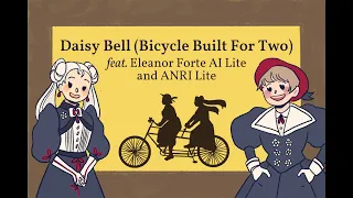 [SynthV Cover] Daisy Bell feat. Eleanor Forte AI Lite and ANRI Lite