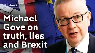 Michael Gove interview on truth, lies and Brexit