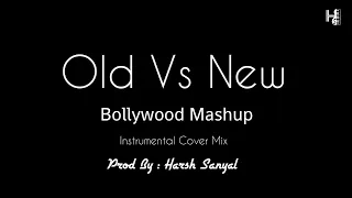 Old Vs New Bollywood Mashup - Instrumental Cover Mix  | Harsh Sanyal |