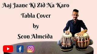 Aaj Jane Ki Zid Na Karo | Tabla Cover | Seon Almeida