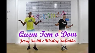 Jerry Smith e Wésley Safadão - Quem Tem o Dom(Coreografia Brasuca) HD