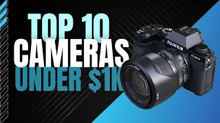 Capture Brilliance on a Budget: Top 10 Cameras Under $1,000