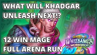 Don't Miss The New Khadgar In Action!! | 12 Win Mage Full Arena Run | Whizbang's Workshop