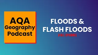 Causes of Floods & Flash Floods│AQA Geography Podcast