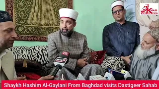 Grandson Of Gaus Ul Azam Shaykh Hashim Al-Gaylani(Shaykh Hashim Al-Gaylani) today visited Dastigeer