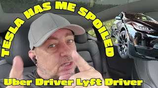 Tesla has me Spoiled | Uber Driver Lyft driver