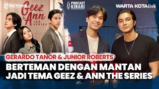 Ngomongin Mantan Bareng Gerardo dan Junior Roberts Pemain Geez & Ann The Series | Podcast Kinari