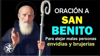 ORACIÓN A SAN BENITO PARA ALEJAR MALAS PERSONAS, ENVIDIAS Y BRUJERÍAS