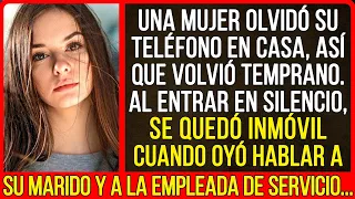 Al entrar en silencio, se quedó inmóvil cuando oyó hablar a su marido y a la empleada de servicio...